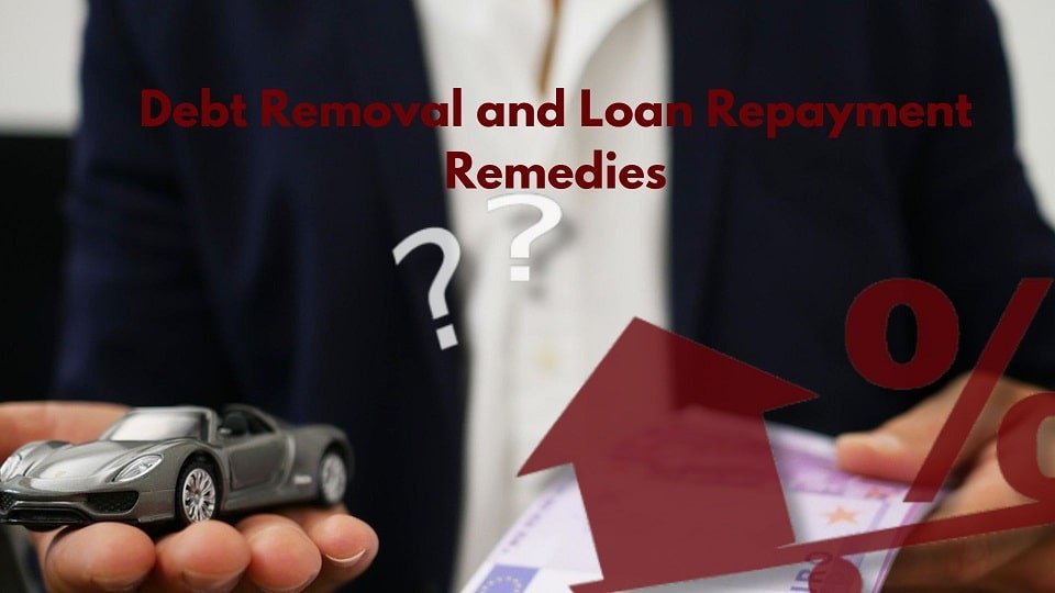 REMEDIES FOR DEBT REMOVAL OR LOAN REPAYMENT